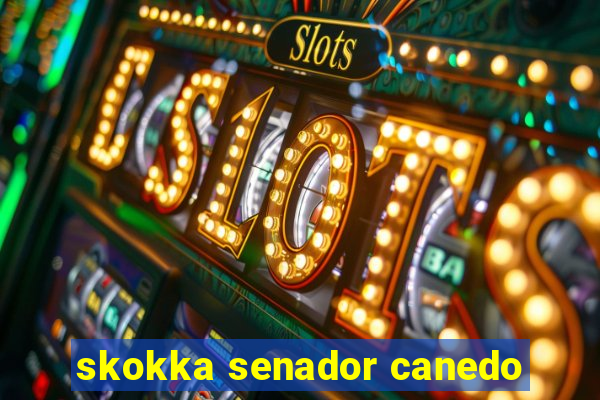 skokka senador canedo